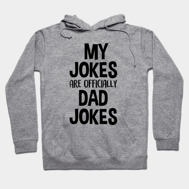 My Jokes Are Officially Dad Jokes Hoodie by Tesszero